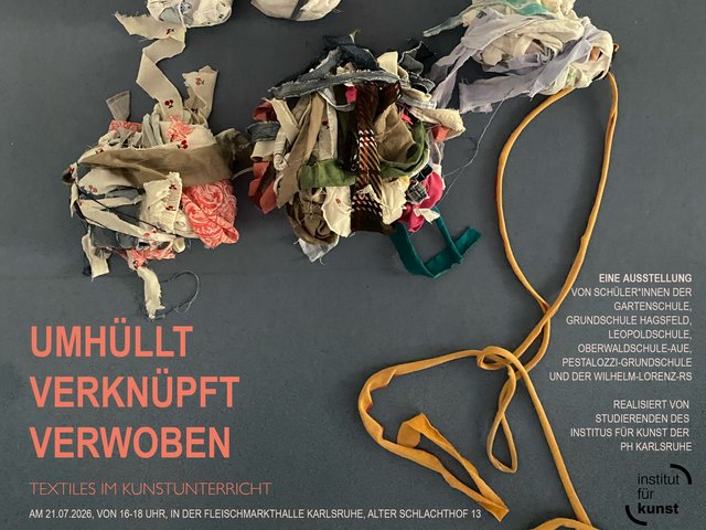Plakat der PHKA-Ausstellung "Umhüllt Verknüpft Verwoben – Textiles im Kunstunterricht". © PHKA-Institut für Kunst