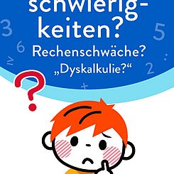 Ein gezeichneter Junge mit roten Haaren und gelbem Shirt schaut fragend, über ihm stehen auf blauem Hintergrund die Fragen "Rechenschweitigkeiten? Rechenschwäche? Dyskalkulie?"rüber